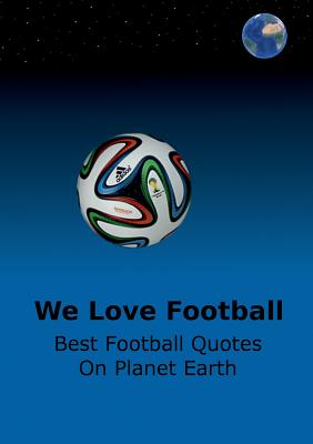 Seller image for We Love Football: Best Football Quotes On Earth (Paperback or Softback) for sale by BargainBookStores