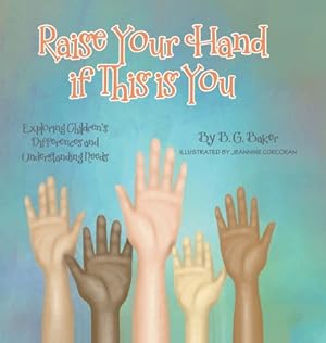 Seller image for Raise Your Hand if This is You: Exploring Children's Differences and Understanding Needs (Hardback or Cased Book) for sale by BargainBookStores