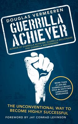 Seller image for Guerrilla Achiever: The Unconventional Way to Become Highly Successful (Hardback or Cased Book) for sale by BargainBookStores