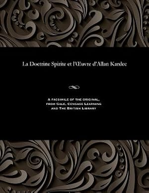 Image du vendeur pour La Doctrine Spirite Et l'Oeuvre d'Allan Kardec (Paperback or Softback) mis en vente par BargainBookStores