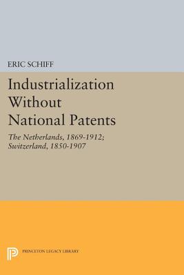 Seller image for Industrialization Without National Patents: The Netherlands, 1869-1912; Switzerland, 1850-1907 (Paperback or Softback) for sale by BargainBookStores