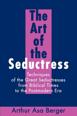 Seller image for The Art of the Seductress: Techniques of the Great Seductresses from Biblical Times to the Postmodern Era (Paperback or Softback) for sale by BargainBookStores