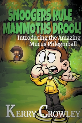 Bild des Verkufers fr Snoogers Rule, Mammoths Drool! Introducing the Amazing Mucus Phlegmball (Paperback or Softback) zum Verkauf von BargainBookStores