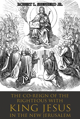 Imagen del vendedor de The Co-Reign of the Righteous with KING JESUS in the New Jerusalem (Paperback or Softback) a la venta por BargainBookStores