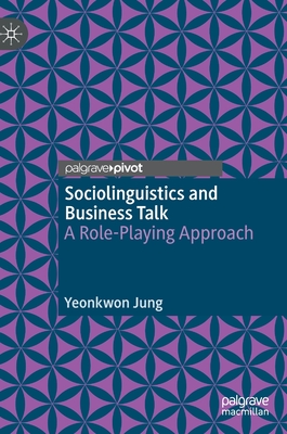 Seller image for Sociolinguistics and Business Talk: A Role-Playing Approach (Hardback or Cased Book) for sale by BargainBookStores