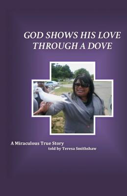 Imagen del vendedor de God Shows His Love Through a Dove: A Miraculous True Story (Paperback or Softback) a la venta por BargainBookStores