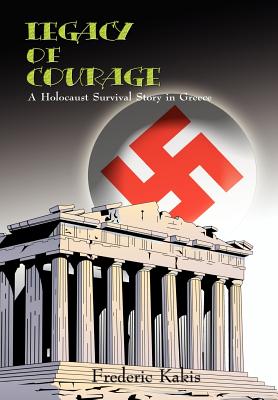 Seller image for LEGACY of COURAGE: A Holocaust Survival Story In Greece (Hardback or Cased Book) for sale by BargainBookStores