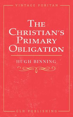 Image du vendeur pour The Christian's Primary Obligation (Paperback or Softback) mis en vente par BargainBookStores