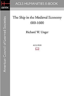 Imagen del vendedor de The Ship in the Medieval Economy 600-1600 (Paperback or Softback) a la venta por BargainBookStores