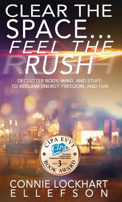 Seller image for Clear the Space. Feel the Rush: Declutter Body, Mind, and Stuff To Reclaim Energy, Freedom, and Fun (Hardback or Cased Book) for sale by BargainBookStores