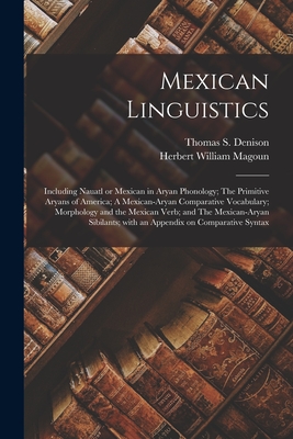 Seller image for Mexican Linguistics: Including Nauatl or Mexican in Aryan Phonology; The Primitive Aryans of America; A Mexican-Aryan Comparative Vocabular (Paperback or Softback) for sale by BargainBookStores