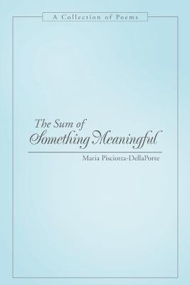 Immagine del venditore per The Sum of Something Meaningful: A Collection of Poems (Paperback or Softback) venduto da BargainBookStores