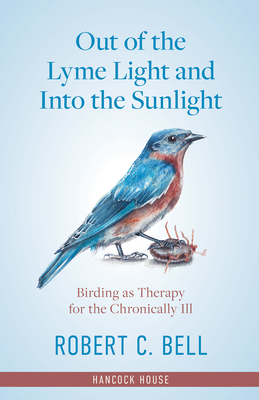 Seller image for Out of the Lyme Light and Into the Sunlight: Birding as Therapy for the Chronically Ill (Hardback or Cased Book) for sale by BargainBookStores