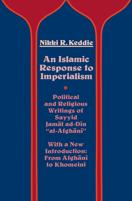 Seller image for An Islamic Response to Imperialism: Political and Religious Writings of Sayyid Jamal Ad-Din Al-Afghani Volume 21 (Paperback or Softback) for sale by BargainBookStores