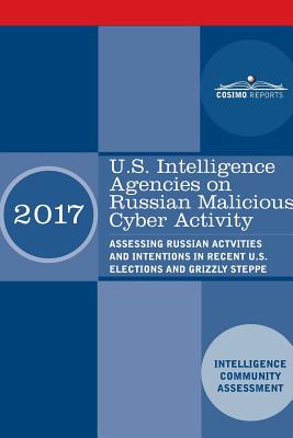 Seller image for U.S. Intelligence Agencies on Russian Malicious Cyber Activity: Assessing Russian Actvities and Intentions in Recent U.S. Elections and Grizzly Steppe (Paperback or Softback) for sale by BargainBookStores