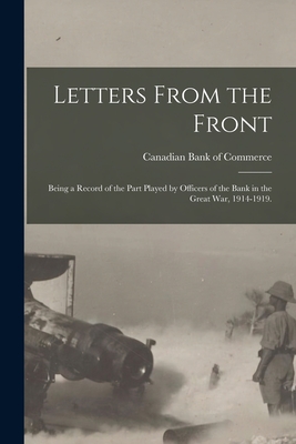 Seller image for Letters From the Front: Being a Record of the Part Played by Officers of the Bank in the Great War, 1914-1919. (Paperback or Softback) for sale by BargainBookStores