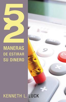 Imagen del vendedor de 52 Maneras de Estirar Su Dinero = 52 Ways to Stretch Your Money (Paperback or Softback) a la venta por BargainBookStores