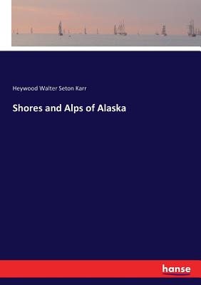 Image du vendeur pour Shores and Alps of Alaska (Paperback or Softback) mis en vente par BargainBookStores