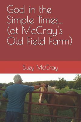 Imagen del vendedor de God in the Simple Times. (at McCray's Old Field Farm) (Paperback or Softback) a la venta por BargainBookStores