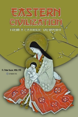 Seller image for Eastern Civilization from a Catholic Viewpoint: Foundational Thought and Beliefs (Paperback or Softback) for sale by BargainBookStores