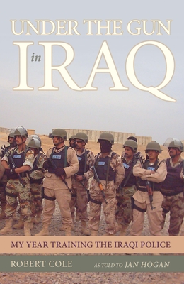 Bild des Verkufers fr Under the Gun in Iraq: My Year Training the Iraqi Police (Hardback or Cased Book) zum Verkauf von BargainBookStores
