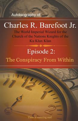 Seller image for Autobiography of Charles R. Barefoot Jr. The World Imperial Wizard for the Church of the Nation's Knights of the KU KLUX KLAN - 2: Episode 2: The Cons (Paperback or Softback) for sale by BargainBookStores