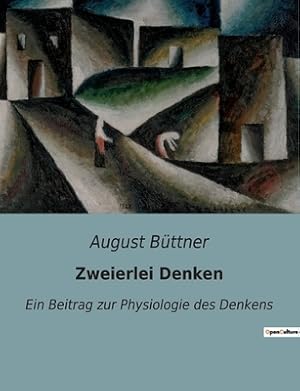 Imagen del vendedor de Zweierlei Denken: Ein Beitrag zur Physiologie des Denkens (Paperback or Softback) a la venta por BargainBookStores