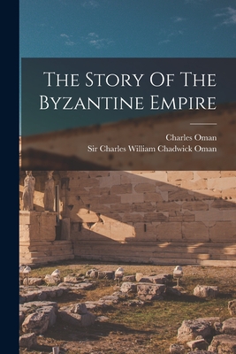 Imagen del vendedor de The Story Of The Byzantine Empire (Paperback or Softback) a la venta por BargainBookStores