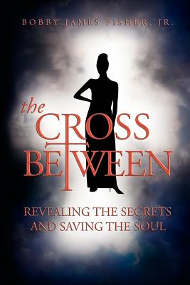 Bild des Verkufers fr The Cross Between Revealing The Secrets and Saving the Soul (Paperback or Softback) zum Verkauf von BargainBookStores