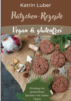 Bild des Verkufers fr Pl�tzchen-Rezepte Vegan & glutenfrei: Einstieg ins glutenfreie Backen mit vielen Tipps! (Paperback or Softback) zum Verkauf von BargainBookStores