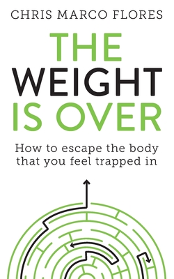 Bild des Verkufers fr The Weight Is Over: How to escape the body that you feel trapped in (Paperback or Softback) zum Verkauf von BargainBookStores