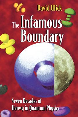 Immagine del venditore per The Infamous Boundary: Seven Decades of Heresy in Quantum Physics (Paperback or Softback) venduto da BargainBookStores