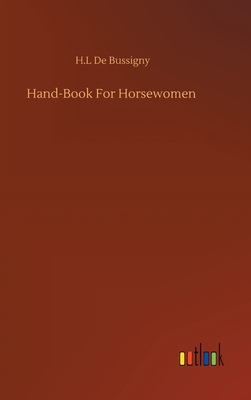 Immagine del venditore per Hand-Book For Horsewomen (Hardback or Cased Book) venduto da BargainBookStores