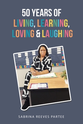 Seller image for 50 Years of Living, Learning, Loving & Laughing (Paperback or Softback) for sale by BargainBookStores