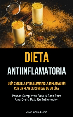 Bild des Verkufers fr Dieta Antiinflamatoria: Gu�a sencilla para eliminar la inflamaci�n con un plan de comidas de 30 d�as (Pautas completas paso a paso para una di (Paperback or Softback) zum Verkauf von BargainBookStores