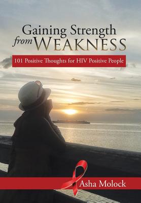 Bild des Verkufers fr Gaining Strength from Weakness: 101 Positive Thoughts for HIV Positive People (Hardback or Cased Book) zum Verkauf von BargainBookStores