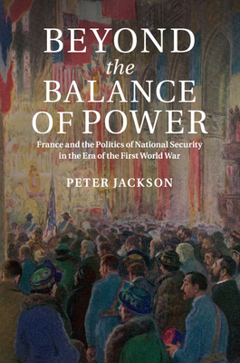 Immagine del venditore per Beyond the Balance of Power: France and the Politics of National Security in the Era of the First World War (Paperback or Softback) venduto da BargainBookStores