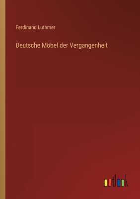 Seller image for Deutsche M�bel der Vergangenheit (Paperback or Softback) for sale by BargainBookStores