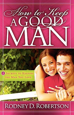 Immagine del venditore per How to Keep a Good Man: 5 Secrets to Keeping the Man You Love (Paperback or Softback) venduto da BargainBookStores