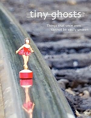 Seller image for Tiny Ghosts: Things that once seen cannot be easily unseen (Paperback or Softback) for sale by BargainBookStores