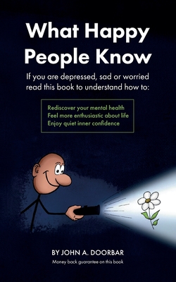 Seller image for What Happy People Know: Find mental health; Feel more enthusiastic and optimistic; Be more confident (Paperback or Softback) for sale by BargainBookStores