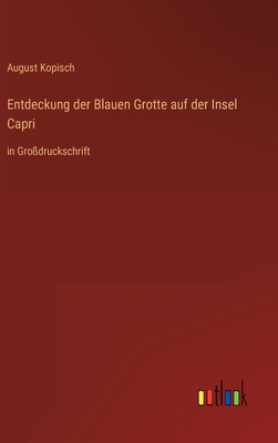 Seller image for Entdeckung der Blauen Grotte auf der Insel Capri: in Gro�druckschrift (Hardback or Cased Book) for sale by BargainBookStores