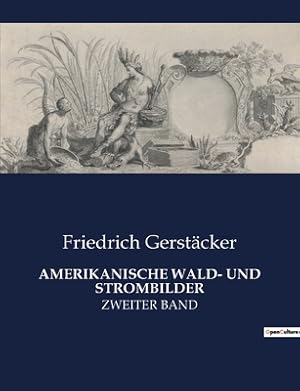 Imagen del vendedor de Amerikanische Wald- Und Strombilder: Zweiter Band (Paperback or Softback) a la venta por BargainBookStores
