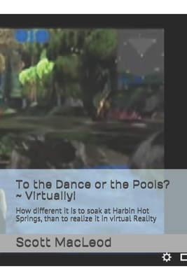 Seller image for To the Dance or the Pools? Virtually!: How different it is to soak at Harbin Hot Springs, than to realize it in virtual Reality (Paperback or Softback) for sale by BargainBookStores