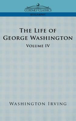 Seller image for The Life of George Washington - Volume IV (Paperback or Softback) for sale by BargainBookStores