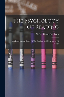 Seller image for The Psychology Of Reading: An Experimental Study Of The Reading And Movements Of The Eye (Paperback or Softback) for sale by BargainBookStores