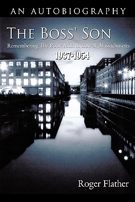 Seller image for The Boss' Son: Remembering the Boott Mills in Lowell, Massachusetts 1937-1954 (Hardback or Cased Book) for sale by BargainBookStores