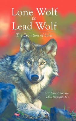 Bild des Verkufers fr Lone Wolf to Lead Wolf: The Evolution of Sales (Hardback or Cased Book) zum Verkauf von BargainBookStores