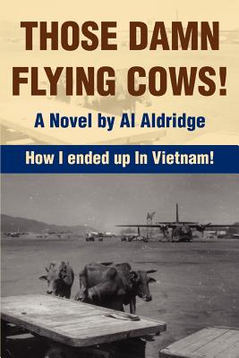 Bild des Verkufers fr Those Damn Flying Cows!: How I ended up in Vietnam! (Paperback or Softback) zum Verkauf von BargainBookStores