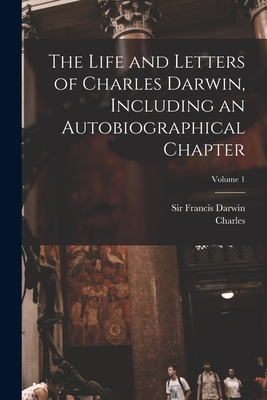 Seller image for The Life and Letters of Charles Darwin, Including an Autobiographical Chapter; Volume 1 (Paperback or Softback) for sale by BargainBookStores